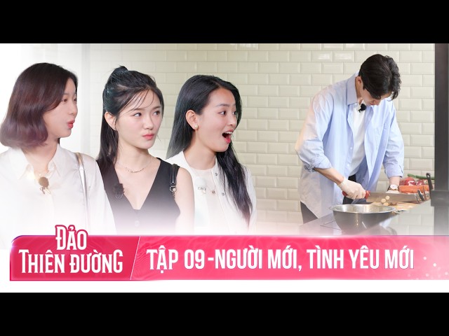 ĐẢO THIÊN ĐƯỜNG - Tập 9 | Buông Bỏ Quá Khứ Và Sự Thay Đổi Về Cảm Xúc