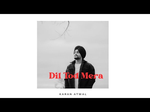 Karan Atwal - Dil Tod Mera #latestpunjabisong2024 #latestpunjabimusic