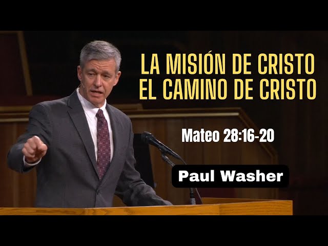 La misión de Cristo, el camino de Cristo (Mateo 28:16-20 ) Paul Washer