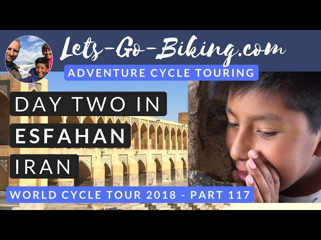 Part 117 - Day two in Esfahan - World cycle tour - 2018