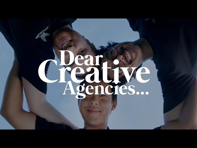 Dear Creative Agencies...