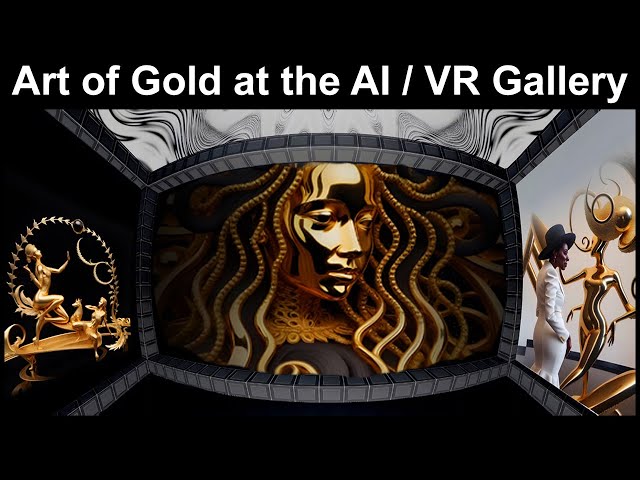 Art of Gold at the AI / VR Gallery