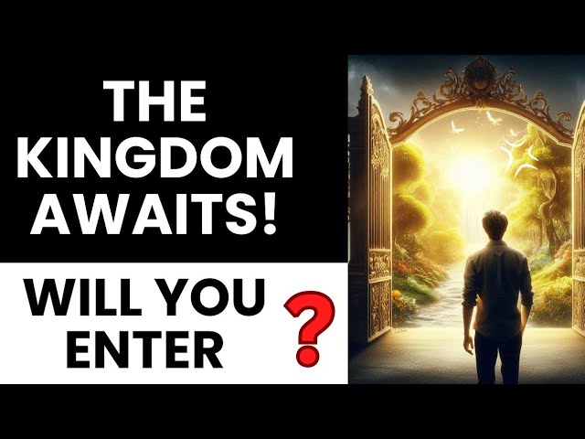 If You Love Jesus, You Need to Hear This: Enter His Kingdom Today!