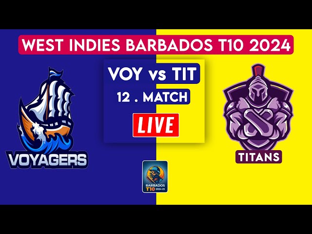 Barbados T10 Live | Voyagers Vs Titans Live | 12th T10 | VOY vs TIT Live Score & Commentary