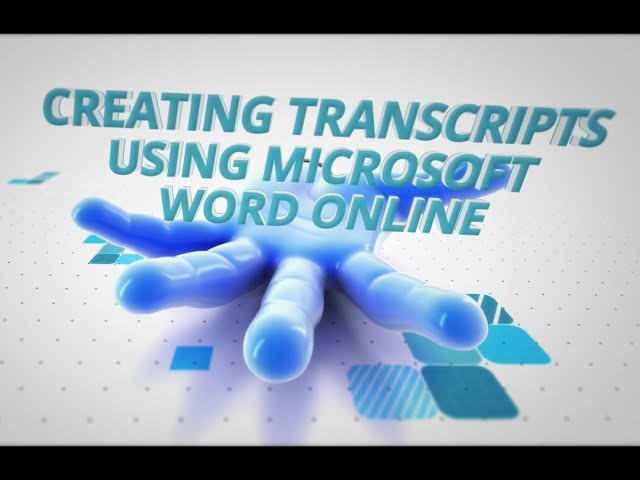 Creating Transcription Files Using Microsoft Word Online