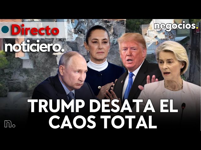 NOTICIERO: Trump desata el caos total, Rusia lanza un "dardo" a Europa y Sheinbaum advierte a EEUU