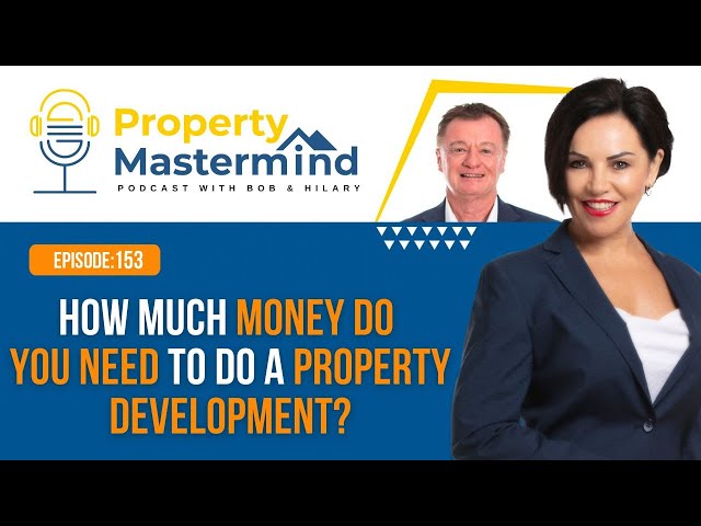 EP 153: How Much Money Do You Need To Do A Property Development?