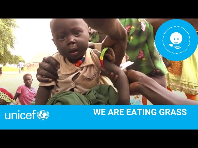 We are eating grass  I  UNICEF South Sudan