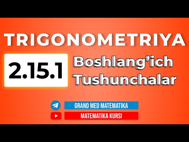 72-Dars. 2.15.1 Trigonometriya. Boshlang'ich Tushunchalar