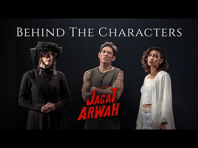 JAGAT ARWAH - BEHIND THE CHARACTERS | SEDANG TAYANG DI BIOSKOP