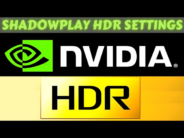 How to Record HDR Gameplay Using Nvidia Shadowplay