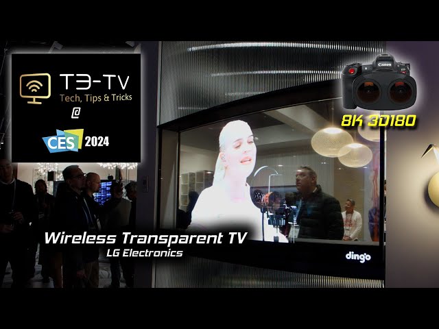 CES 2024 - 4K Wireless Transparent TV from LG (8K 3D VR180)