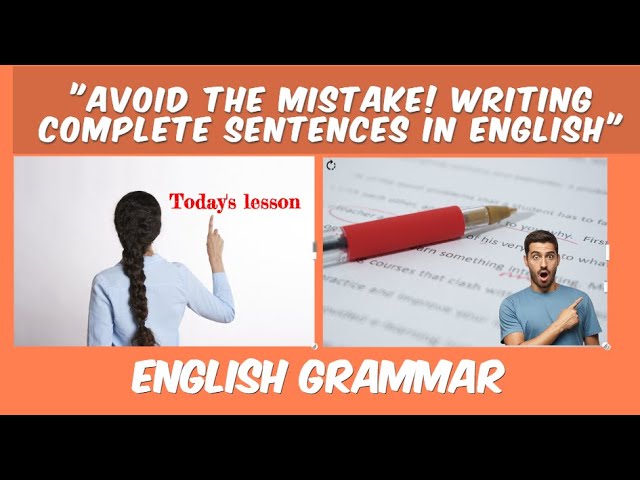 "Avoid the Mistake! Writing Complete Sentences in English"