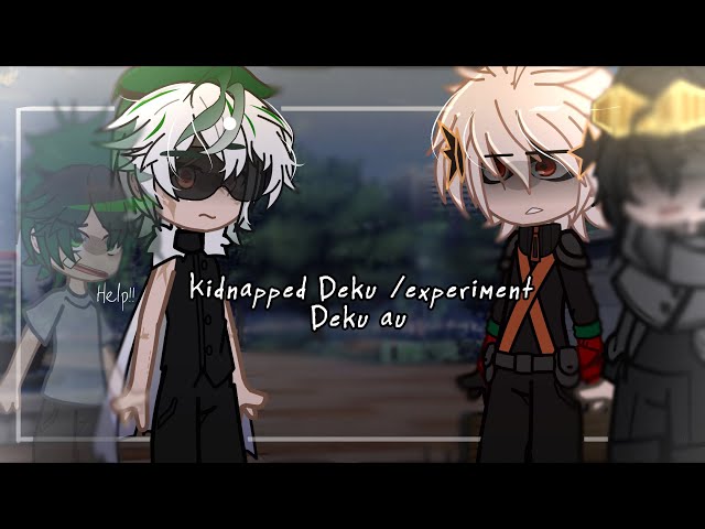 Experiment/kidnapped Deku AU ||gcmm/Glmm || Mha/bnha