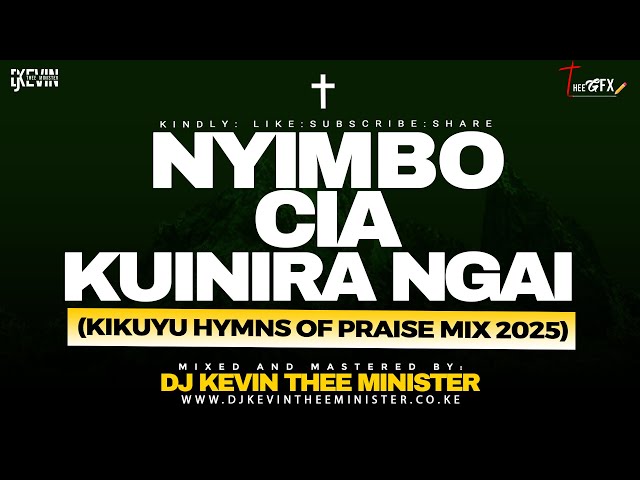 NYIMBO CIA KUINIRA NGAI MIX 2025 | NYIMBO CIA MABUKU | KIKUYU HYMNS  - DJ KEVIN THEE MINISTER