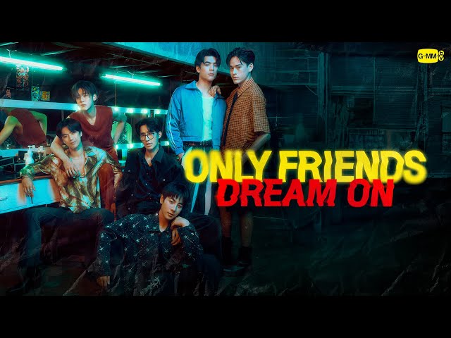 Only Friends : Dream On | GMMTV 2025