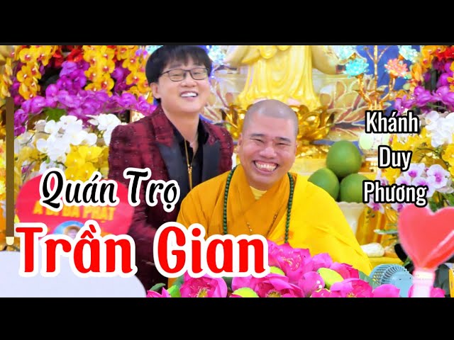 QUÁN TRỌ TRẦN GIAN- KHÁNH DUY PHƯƠNG #thaynhuanduc #khanhduyphuongbolero