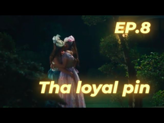 the loyal pin EP.8