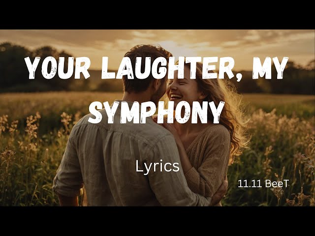 Your Laughter My Symphony | The Most (Famous) Meaningful Romantic Love Song  (English Lyrics) 2025