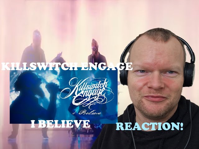 Killswitch Engage - I Believe | Reaction!