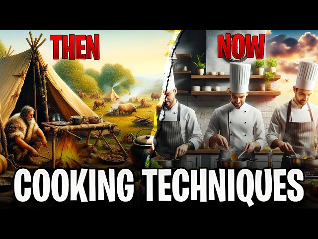 From Ancient Art to Modern Mastery: Cooking Techniques Then and Now