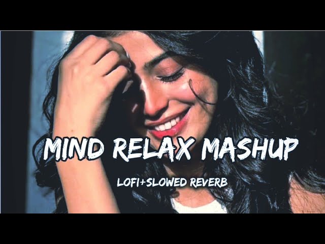 Mind relax mashup lofi+slowed reverb song (lyrics) love romantic ❤