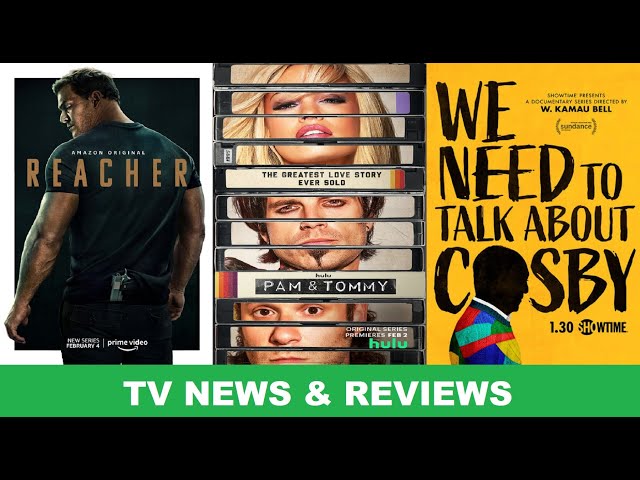 TV Reviews - Reacher, Pam & Tommy, We Need To Talk About Cosby