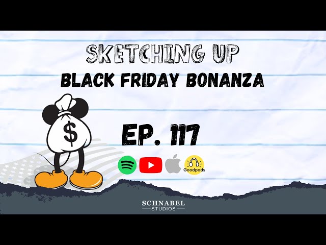 #117 - Black Friday Bonanza | Sketching Up