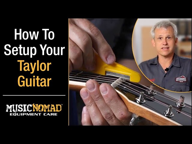 TAYLOR GUITAR - How to Setup your Acoustic Guitar