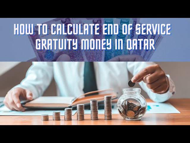 Terminated or Resigned|How to Calculate End of Service Gratuity Money for Jobs in Qatar UPDATED 2023