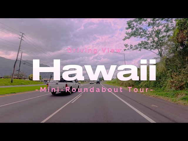 Vol.4 Hawaii Mini-Roundabout Tour｜Driving Views｜4K HDR｜60fps