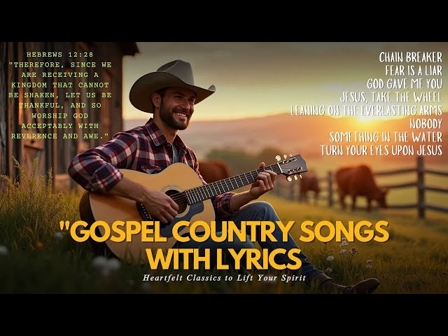 Gospel Country Songs with Lyrics – Heartfelt Classics to Lift Your Spirit