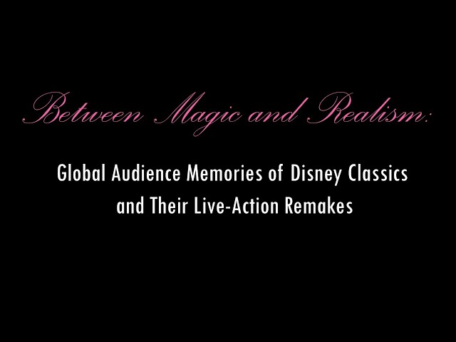 Between Magic and Realism: Global Audience Memories of Disney Classics and Their Live-Action Remakes