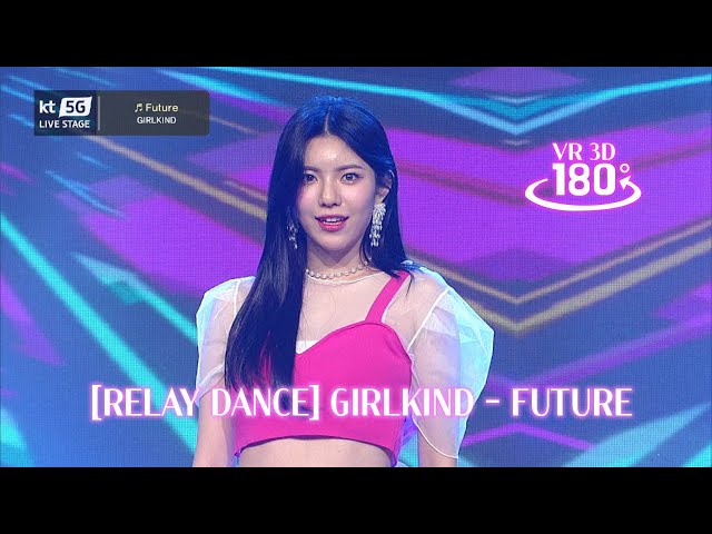 [3D VR K-POP] (RELAY DANCE)GIRLKIND - FUTURE