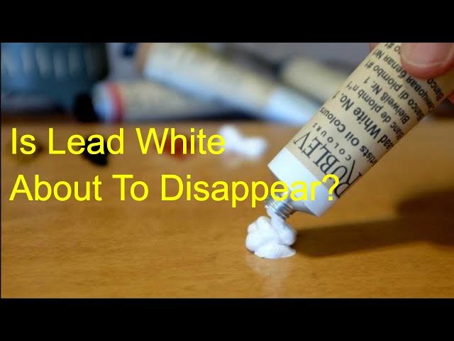 Is Lead White Oil Paint About To Disappear?