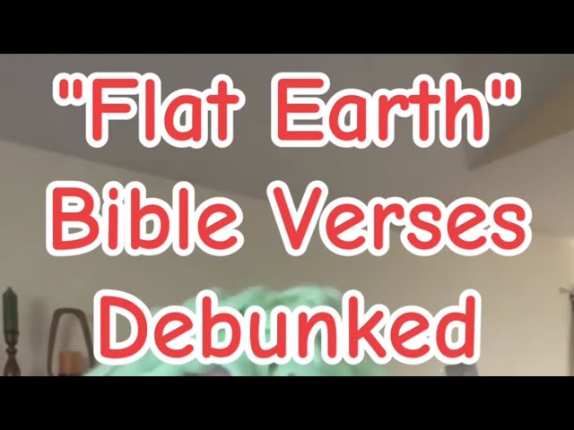 "Flat Earth" Bible Verses Debunked