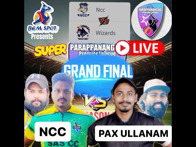 GRAND FINAL🔥🔥🔥 | NCC vs PAX ULLANAM | PARAPPANANGADI PREMIER LEAGUE -7 |