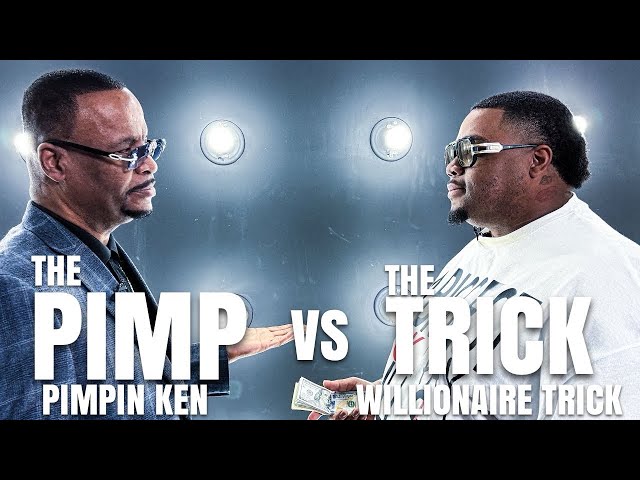 Pimp VS Trick: America’s Most GLORIFIED Pimp “Pimpin Ken” VS World BIGGEST Trick “Willionaire Trick”