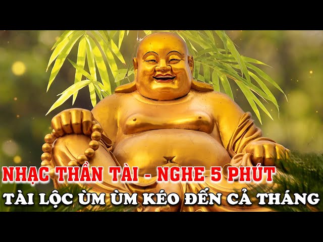 Nghe 5 Phút Tài Lộc Ùm Ùm Kéo Đến Cả Tháng 💰 Nhạc Thần Tài Thu Hút Tiền Bạc, May Mắn Và Thịnh Vượng