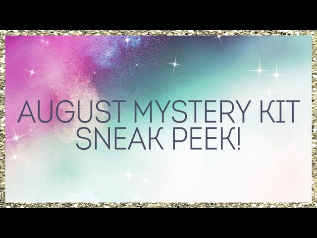 SNEAK PEEK AUGUST MYSTERY KIT + PROMO CODE