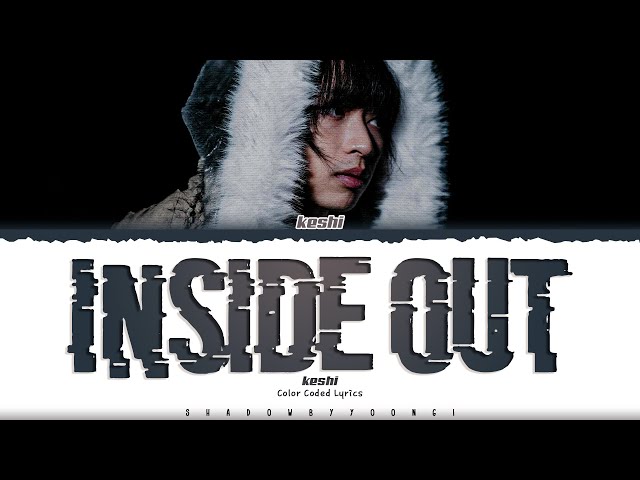 keshi 'Inside Out' Lyrics (케시 Inside Out 가사) [Color Coded_Eng] | ShadowByYoongi