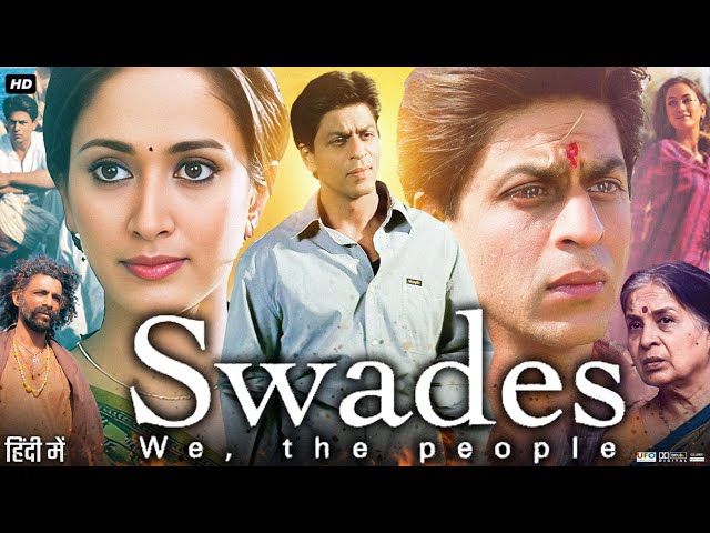 Swades Full Movie | Shah Rukh Khan | Gayatri Joshi | Makarand Deshpande | Review & Facts HD