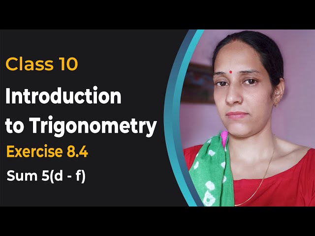 Trigonometry - Class 10 Maths - Chapter 8 - NCERT Class 10 Maths Solutions - Ex. 8.4 Q 5(d-f)