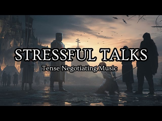 Stressful Talks | Tense Negotiating Music | DND/RPG | Extended