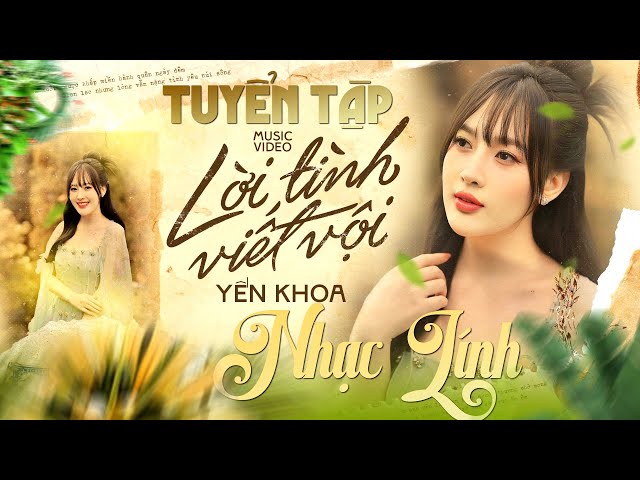 NHẠC LÍNH HAY NHẤT | LỜI TÌNH VIẾT VỘI - THƯ TÌNH EM GÁI | YẾN KHOA