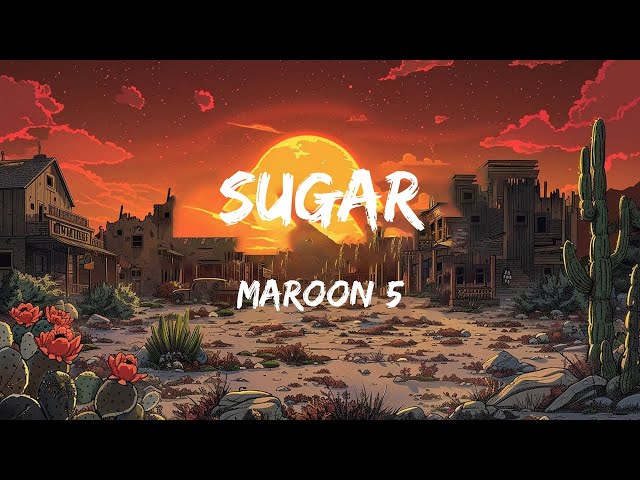 Maroon 5 - Sugar (Lyrics)