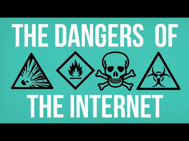 The Dangers of the Internet