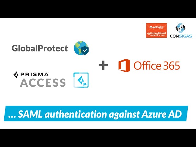 Authenticating GlobalProtect and Prisma Access remote access users against Office365 Azure AD