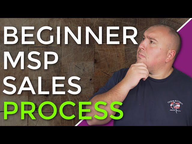 Basic MSP Sales Process For Beginners. What You Need To Know.