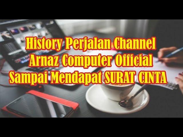 🔴 History Channel Dari Perdana Upload Sampai Mendapat Surat Cinta #TutorialLaptopComputer